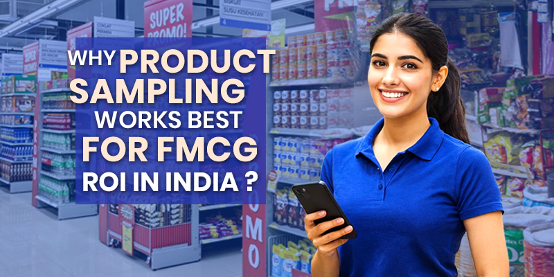 Why Product Sampling Tops ROI for FMCG Brands in India 2026